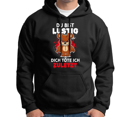 Horrorteddy Hoodie - Du bist lustig, Dich töte ich zuletzt!