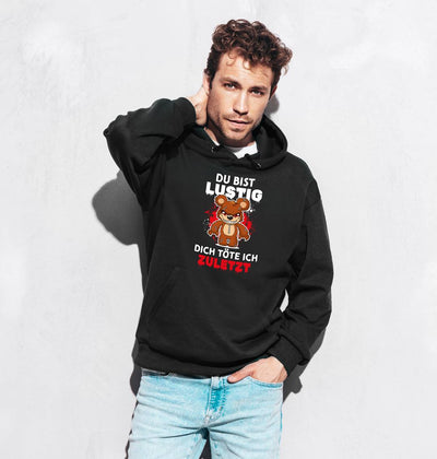 Horrorteddy Hoodie - Du bist lustig, Dich töte ich zuletzt!