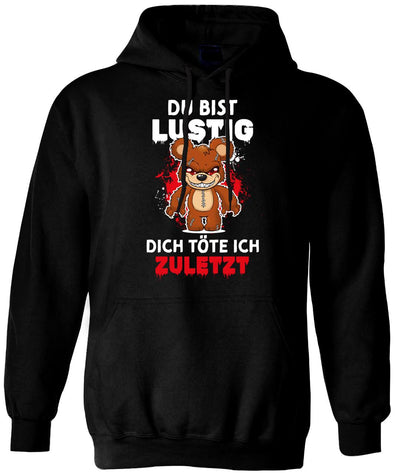 Horrorteddy Hoodie - Du bist lustig, Dich töte ich zuletzt!
