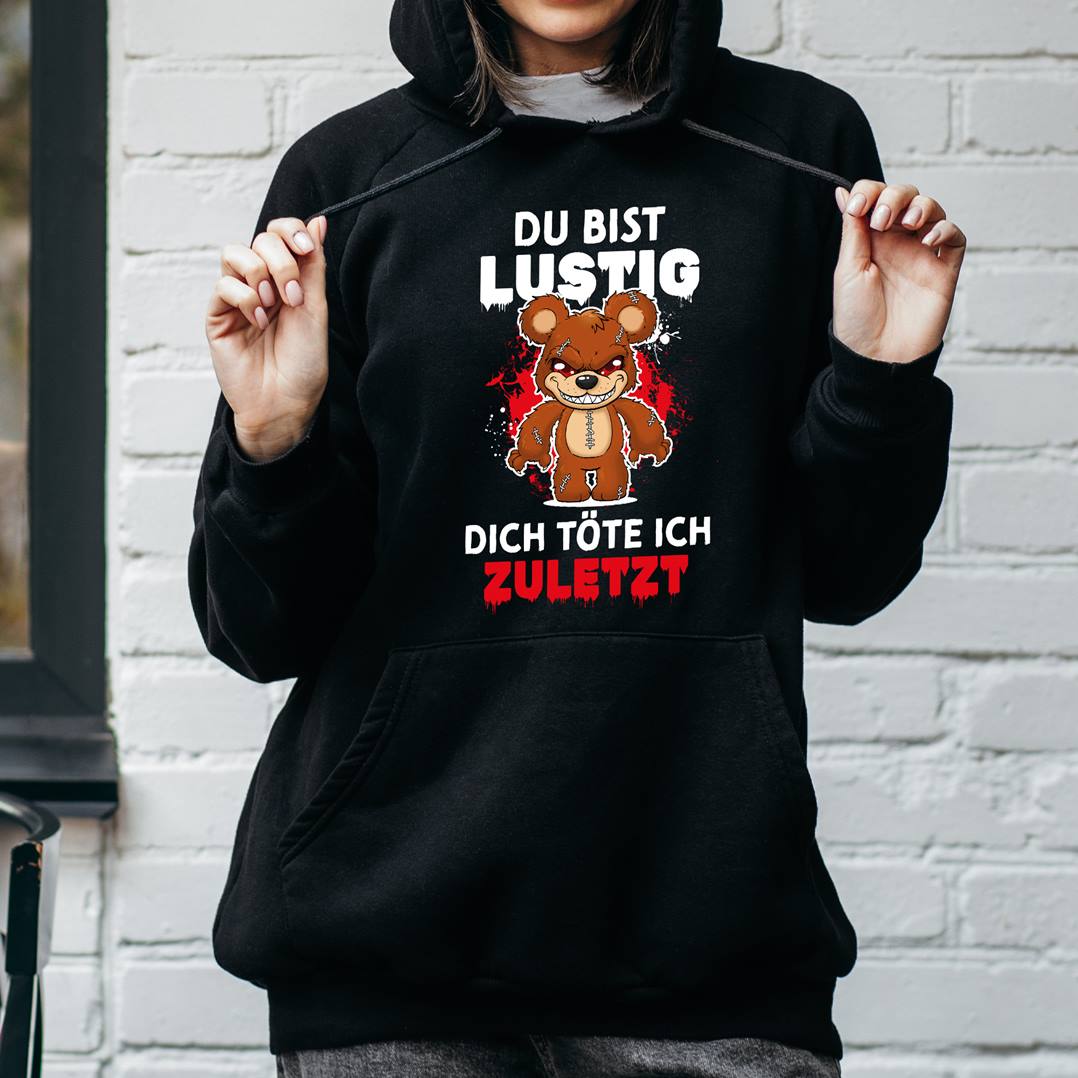 Horrorteddy Hoodie - Du bist lustig, Dich töte ich zuletzt!