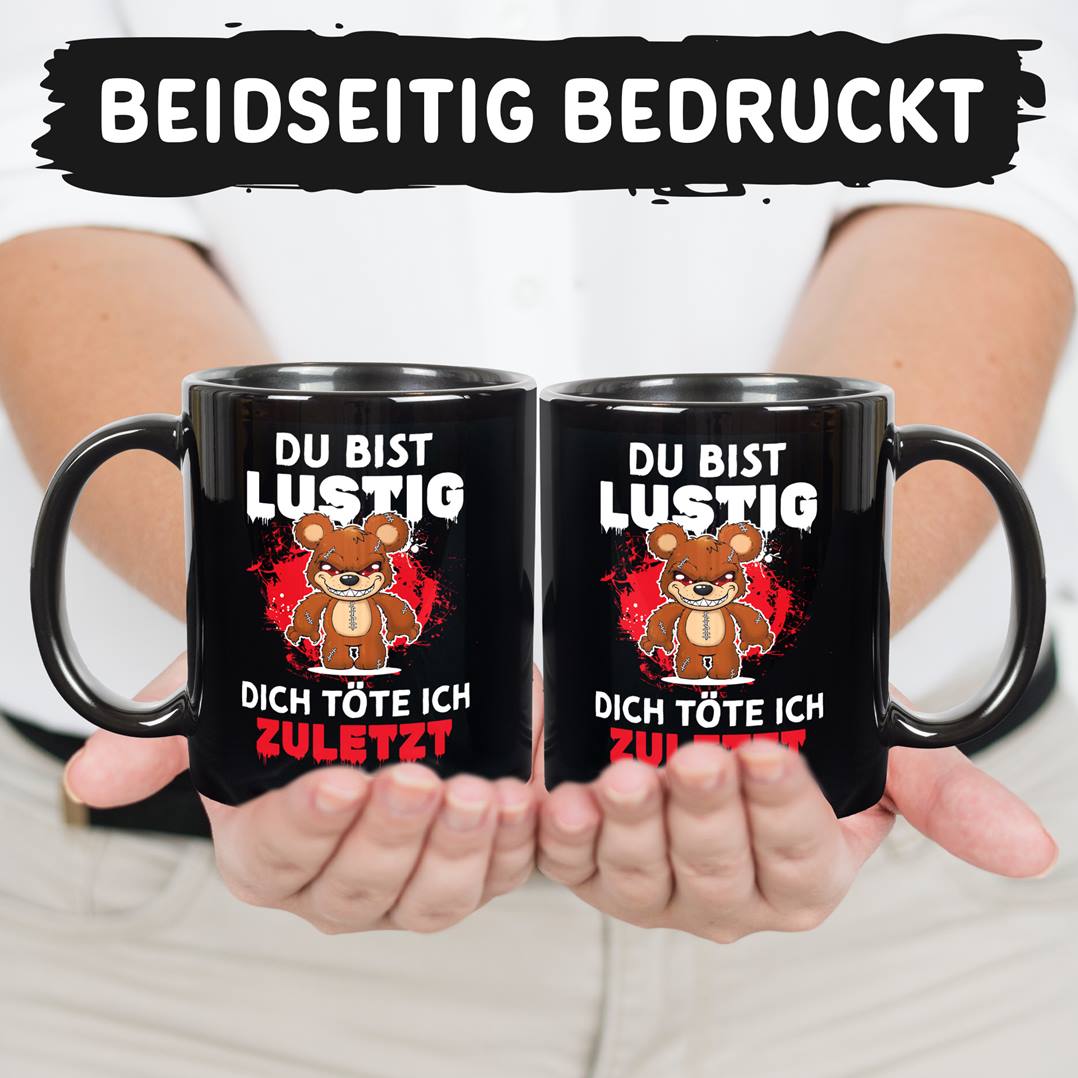 Horrorteddy Tasse - Du bist lustig, Dich töte ich zuletzt! - BL