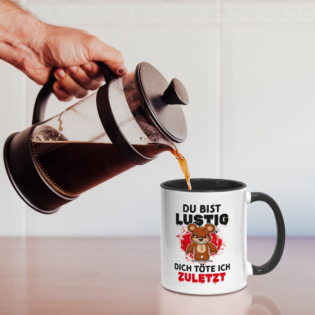 Horrorteddy Tasse - Du bist lustig, Dich töte ich zuletzt!