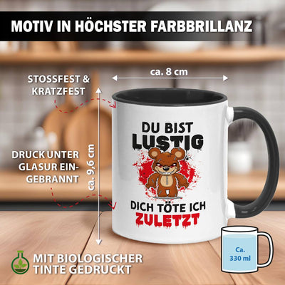 Horrorteddy Tasse - Du bist lustig, Dich töte ich zuletzt!