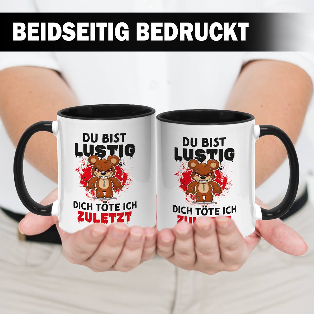 Horrorteddy Tasse - Du bist lustig, Dich töte ich zuletzt!