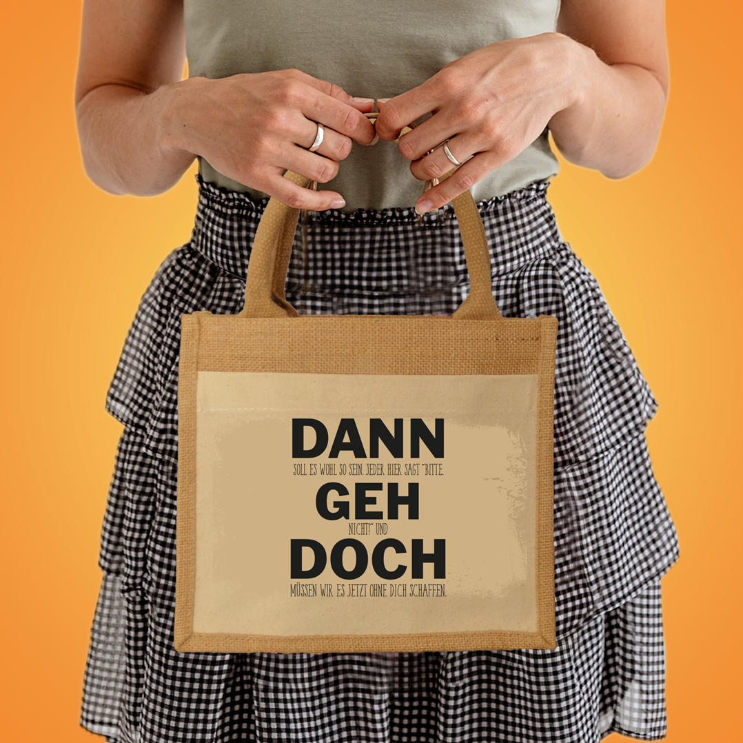 Jutetasche - Dann geh doch