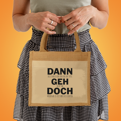 Jutetasche - Dann geh doch