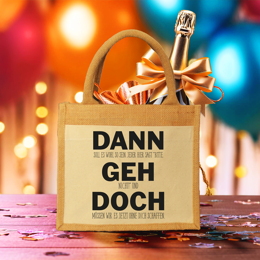 Jutetasche - Dann geh doch
