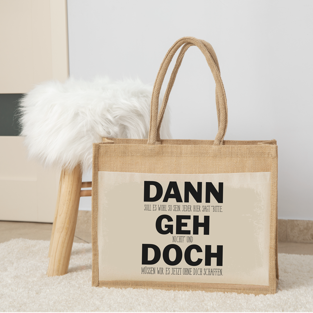 Jutetasche - Dann geh doch