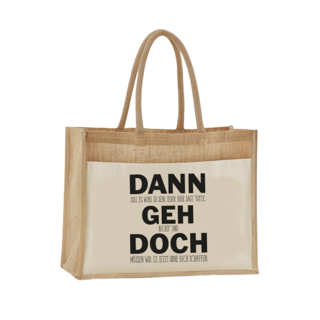 Jutetasche - Dann geh doch