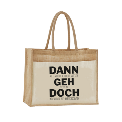 Jutetasche - Dann geh doch
