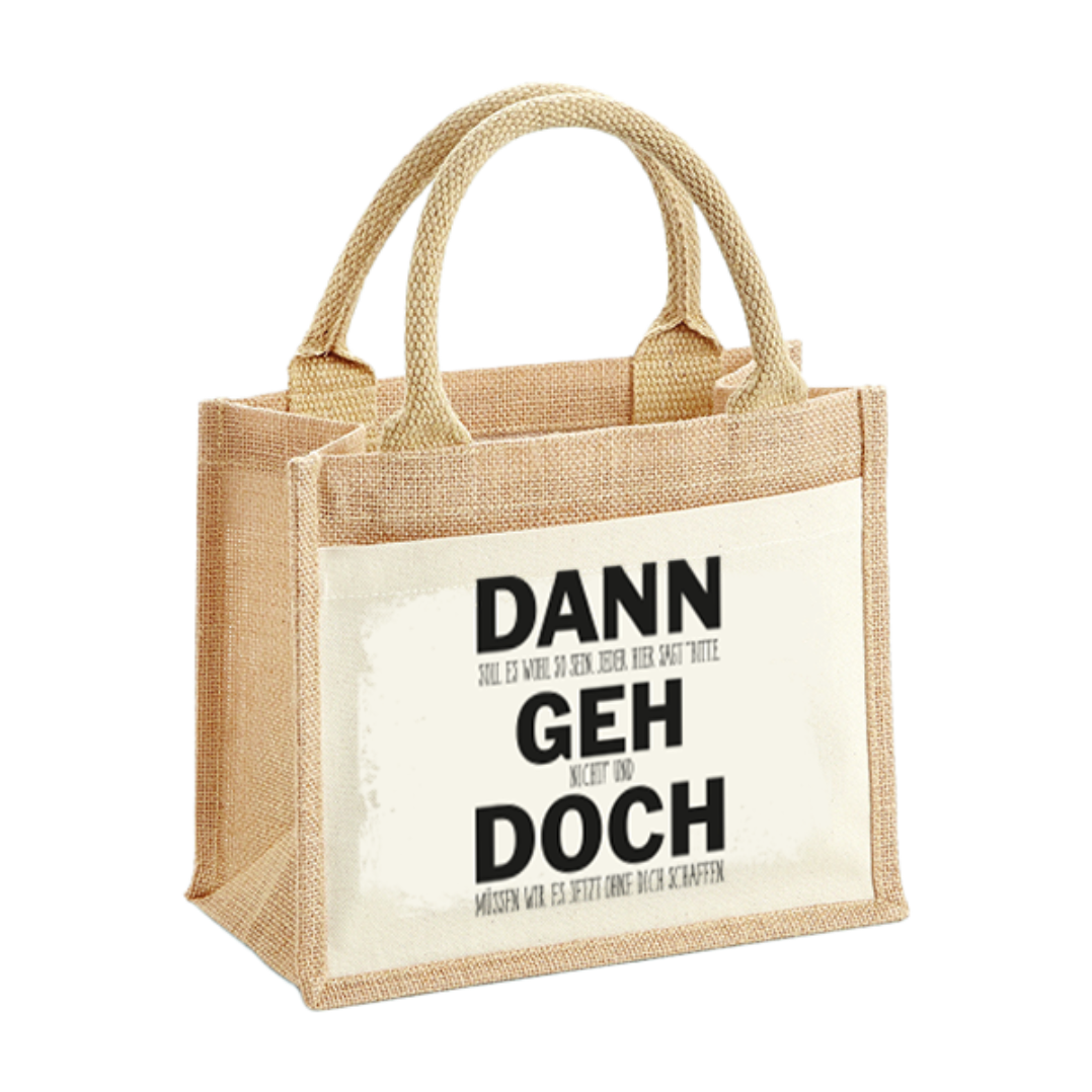 Jutetasche - Dann geh doch