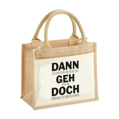 Jutetasche - Dann geh doch