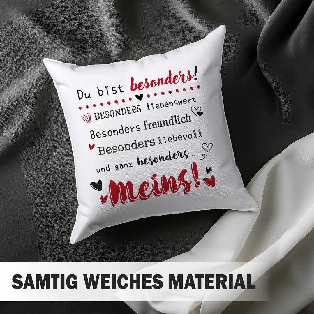 Kissen - Du bist besonders liebenswert, freundlich, liebevoll... Meins!