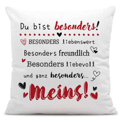 Kissen - Du bist besonders liebenswert, freundlich, liebevoll... Meins!