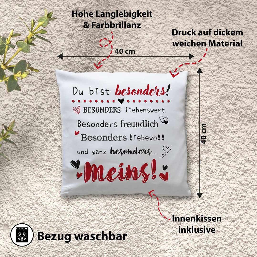 Kissen - Du bist besonders liebenswert, freundlich, liebevoll... Meins!