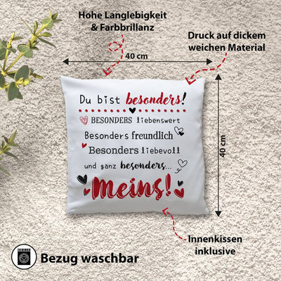 Kissen - Du bist besonders liebenswert, freundlich, liebevoll... Meins!