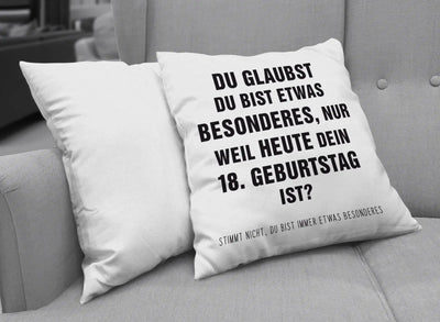 Bild: Kissen - Du glaubst Du bist etwas Besonderes? 18. Geburtstag Geschenkidee
