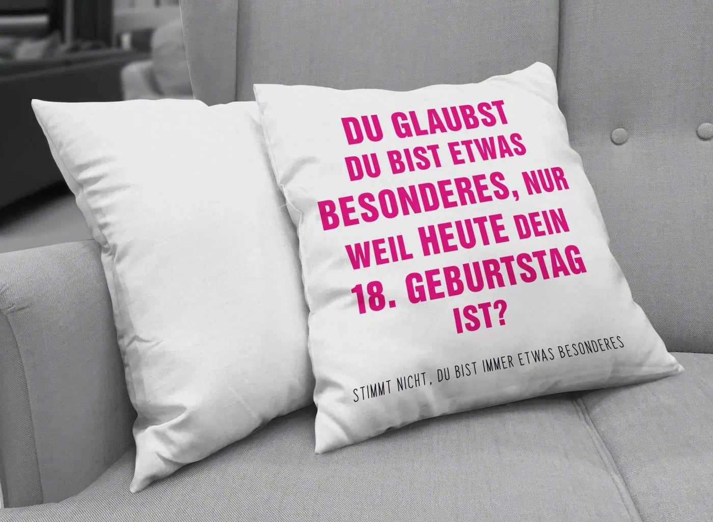 Bild: Kissen - Du glaubst Du bist etwas Besonderes? 18. Geburtstag Geschenkidee