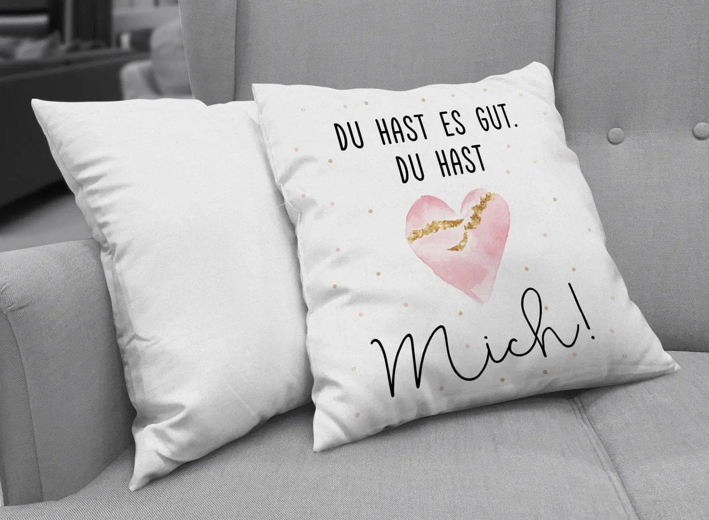 Bild: Kissen - Du hast es gut. Du hast mich! Geschenkidee