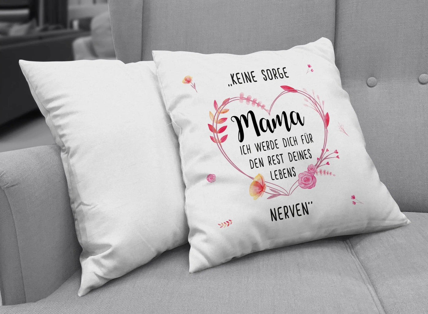 Bild: Kissen - Keine Sorge Mama Ich werde Dich für den Rest Deines Lebens nerven Geschenkidee