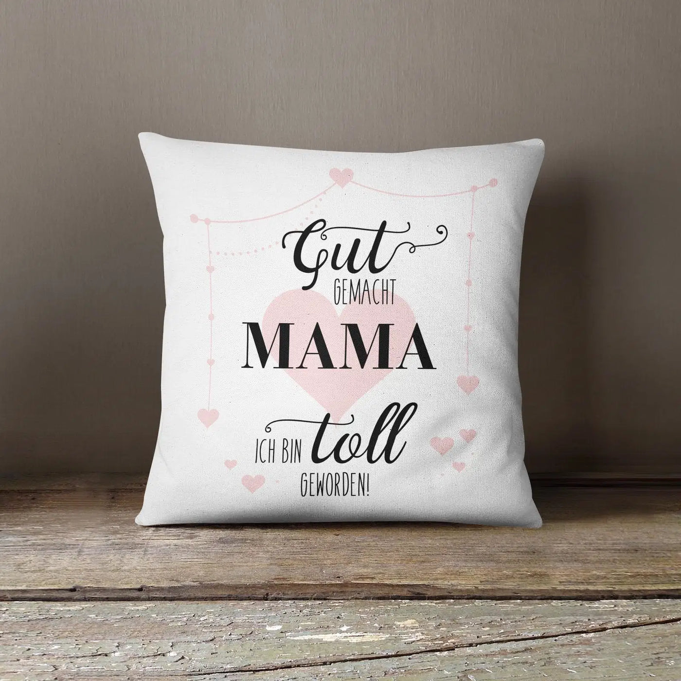 Bild: Kissen - Gut gemacht Mama ich bin toll geworden Geschenkidee