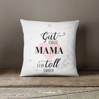 Bild: Kissen - Gut gemacht Mama ich bin toll geworden Geschenkidee