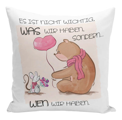 Bild: Kissen - Es ist nicht wichtig, was wir haben sondern wen wir haben. Geschenkidee