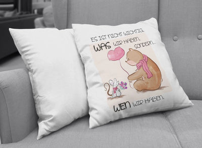 Bild: Kissen - Es ist nicht wichtig, was wir haben sondern wen wir haben. Geschenkidee