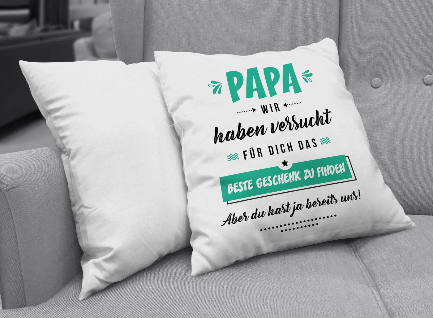 Bild: Kissen - Papa wir haben versucht für Dich das beste Geschenk zu finden. Aber Du hast ja bereits uns! Geschenkidee