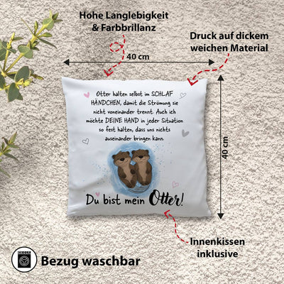 Kissen - Ich möchte Deine Hand in jeder Situation fest halten. Du bist mein Otter!