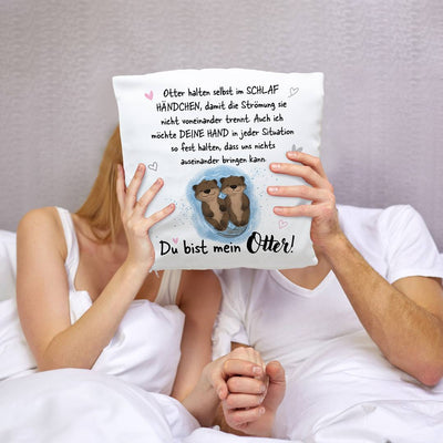 Kissen - Ich möchte Deine Hand in jeder Situation fest halten. Du bist mein Otter!