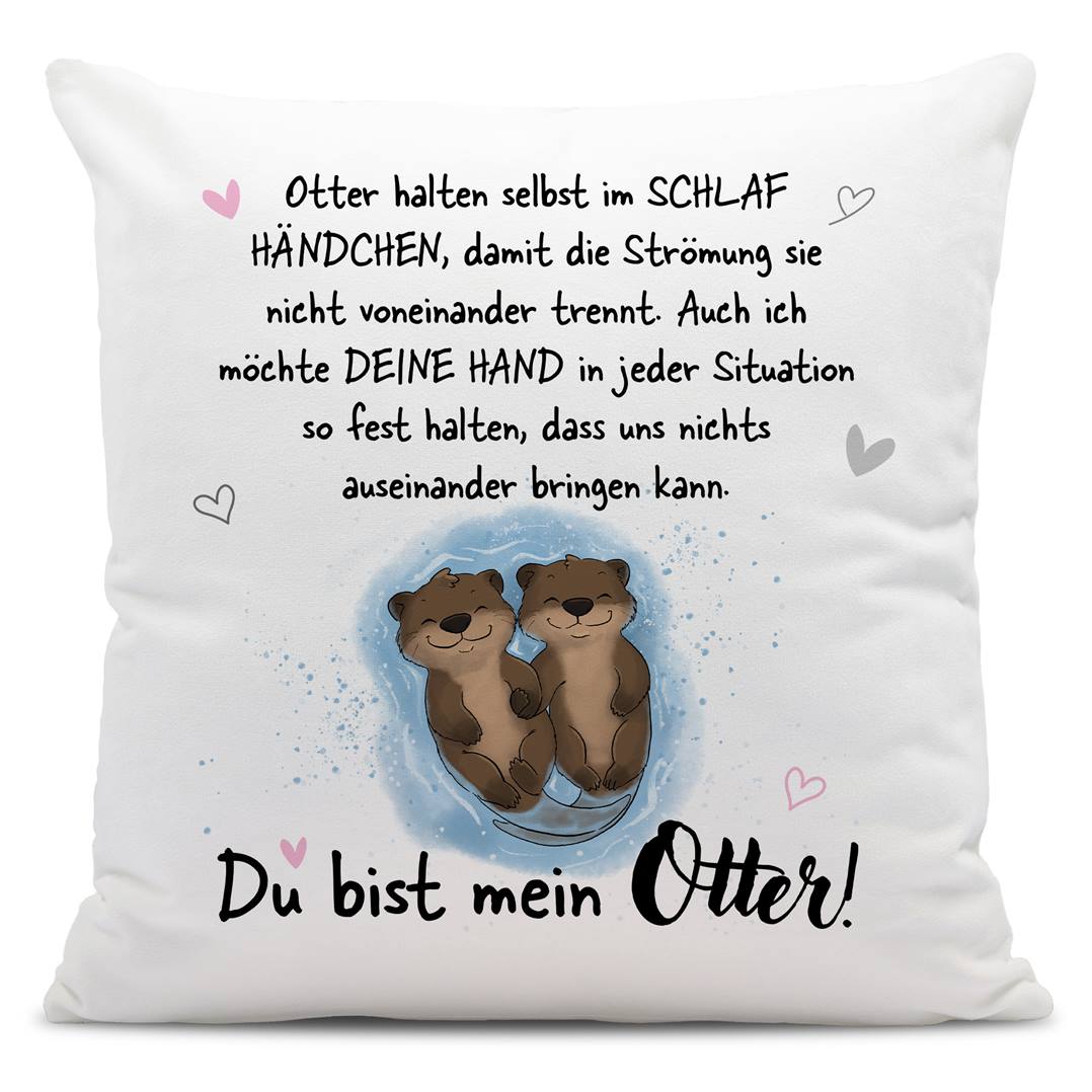 Kissen - Ich möchte Deine Hand in jeder Situation fest halten. Du bist mein Otter!