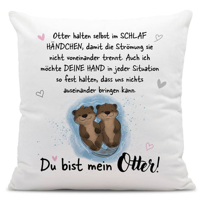 Kissen - Ich möchte Deine Hand in jeder Situation fest halten. Du bist mein Otter!