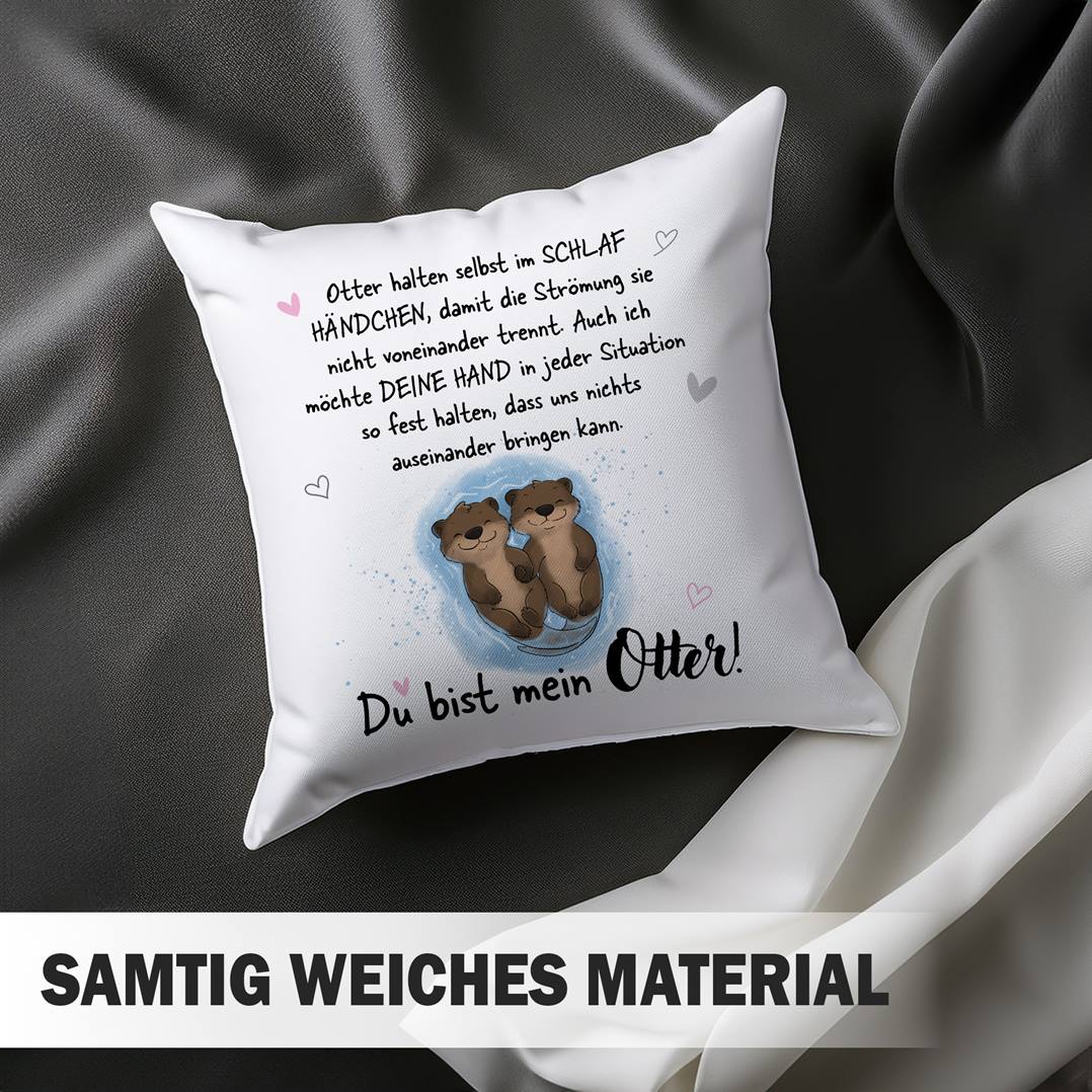 Kissen - Ich möchte Deine Hand in jeder Situation fest halten. Du bist mein Otter!