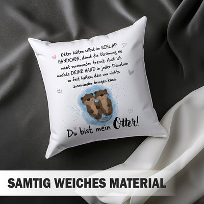 Kissen - Ich möchte Deine Hand in jeder Situation fest halten. Du bist mein Otter!