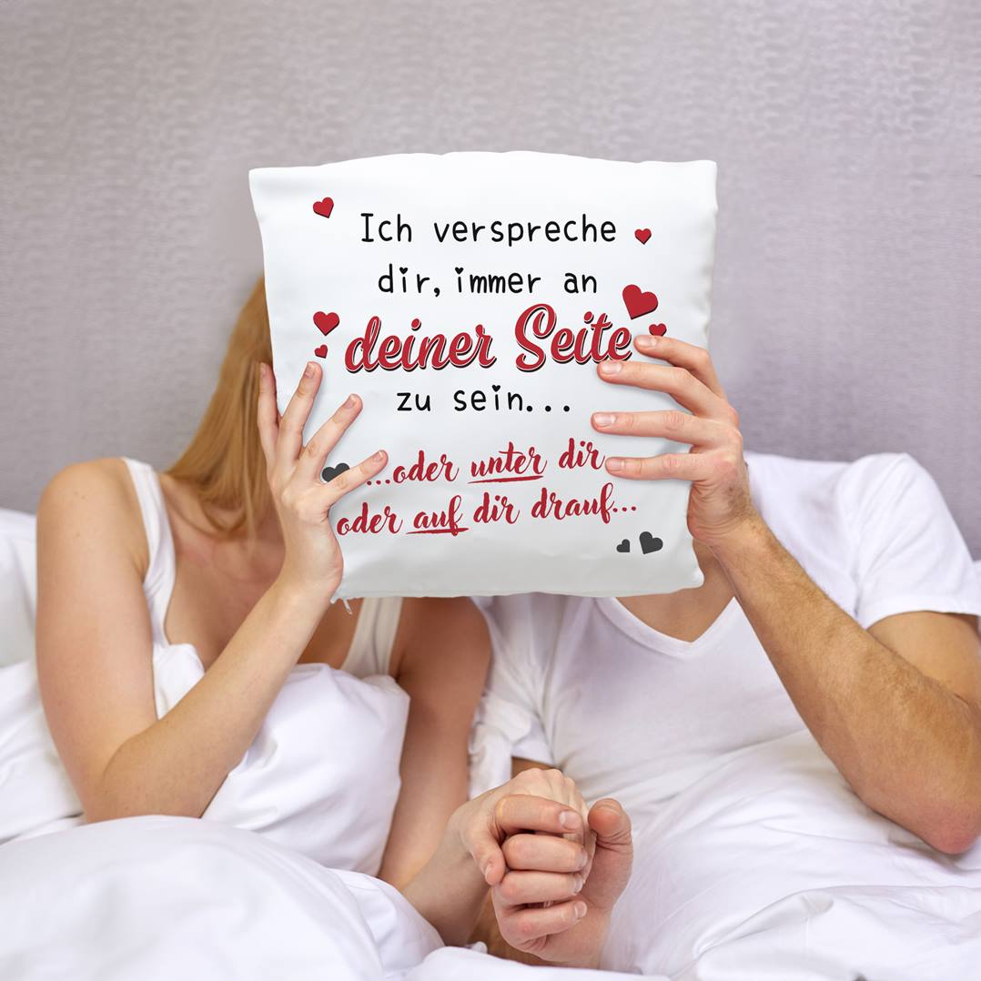 Kissen - Immer an Deiner Seite... oder unter Dir oder auf Dir drauf.