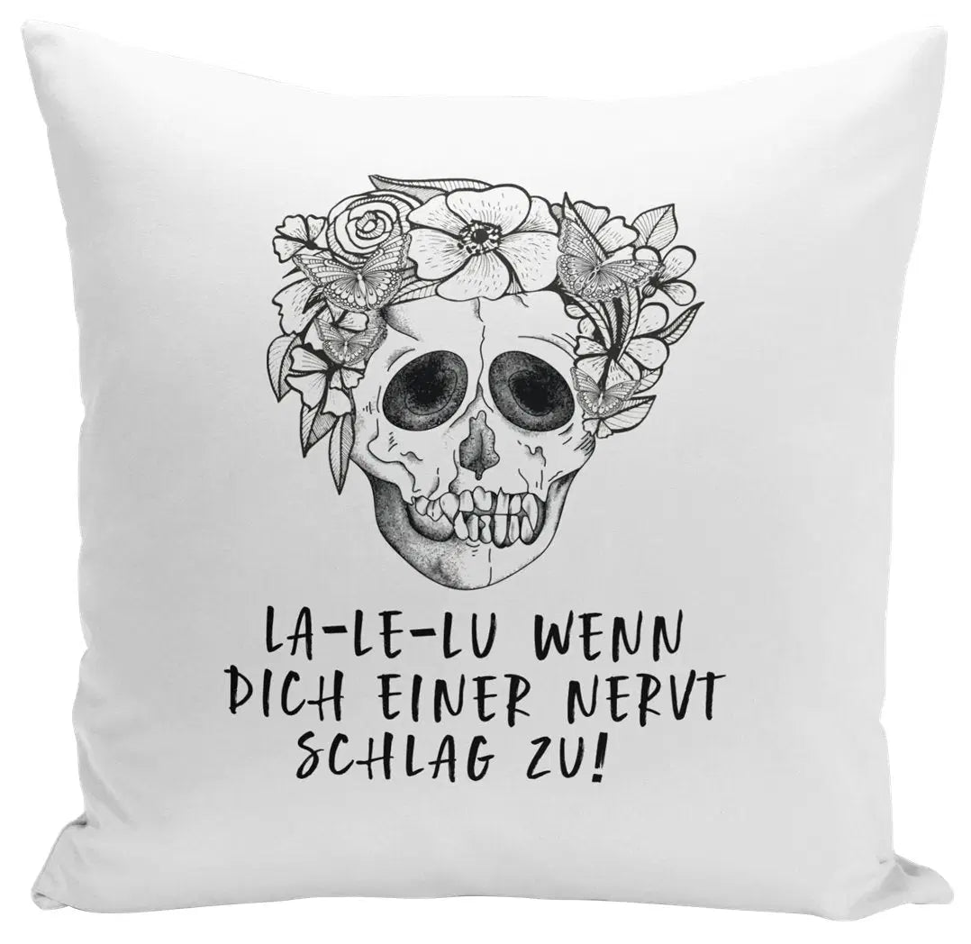 Bild: Kissen - La-Le-Lu Wenn dich einer nervt schlag zu! - Totenkopf Geschenkidee