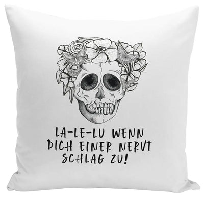 Bild: Kissen - La-Le-Lu Wenn dich einer nervt schlag zu! - Totenkopf Geschenkidee