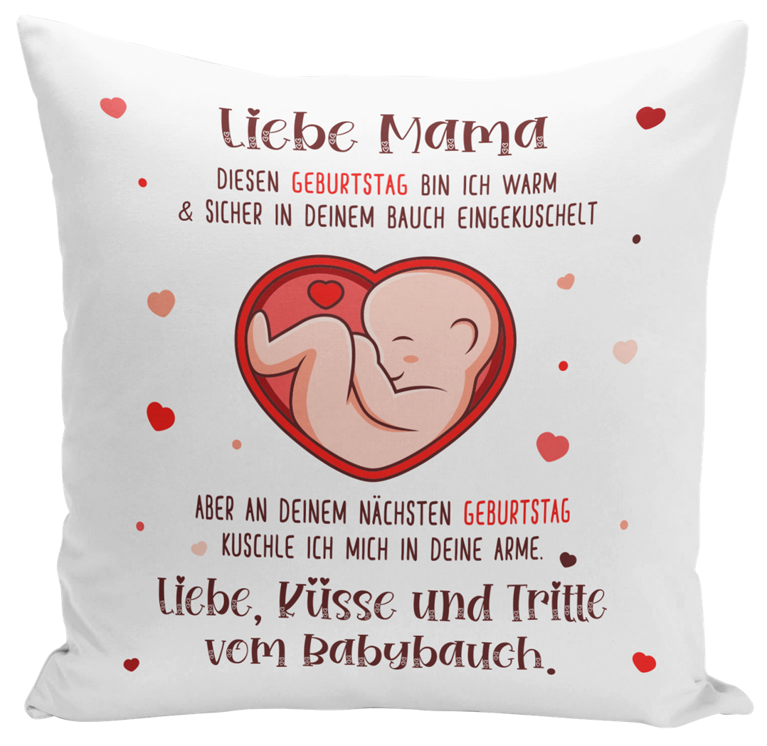 Kissen - Liebe Mama diesen Geburtstag bin ich noch in deinem Bauch