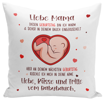 Kissen - Liebe Mama diesen Geburtstag bin ich noch in deinem Bauch