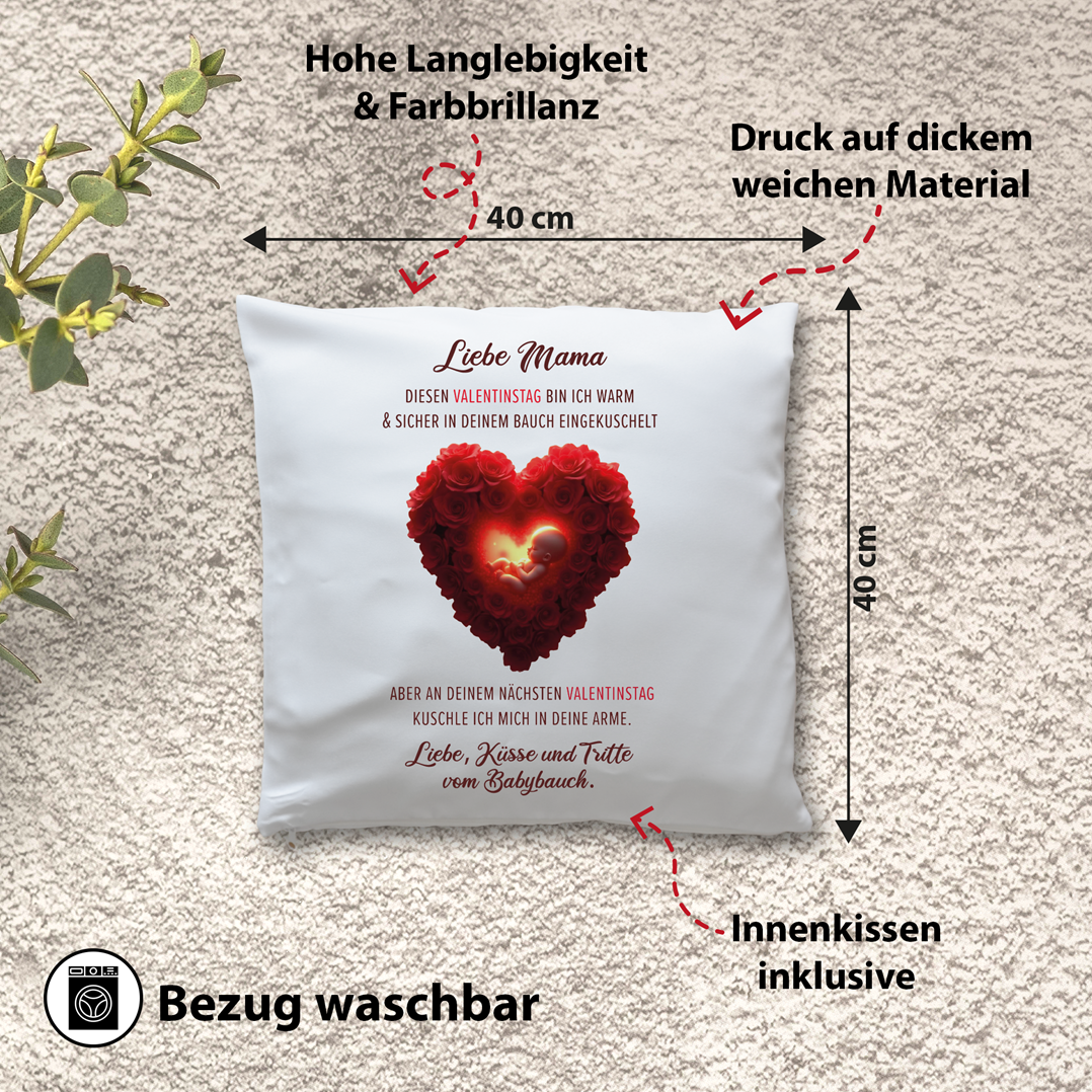 Kissen - Liebe Mama diesen Valentinstag bin ich noch in deinem Bauch