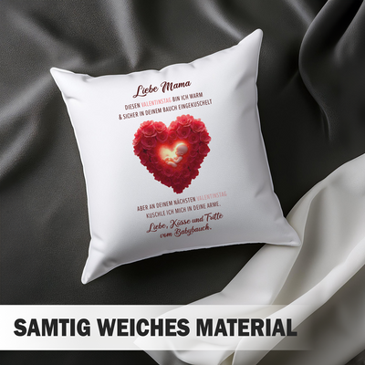 Kissen - Liebe Mama diesen Valentinstag bin ich noch in deinem Bauch