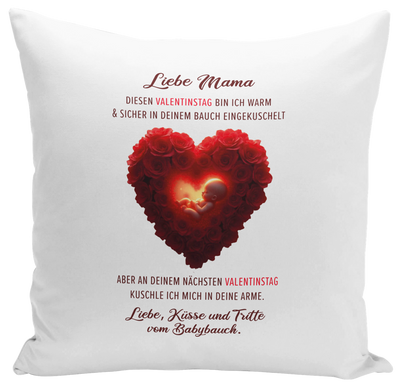 Kissen - Liebe Mama diesen Valentinstag bin ich noch in deinem Bauch