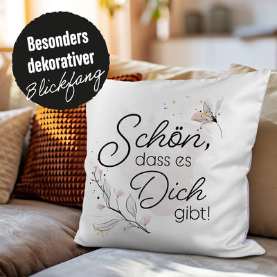 Kissen Premium - Schön, dass es Dich gibt!