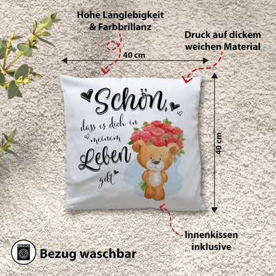 Kissen - Schön, dass es Dich in meinem Leben gibt!