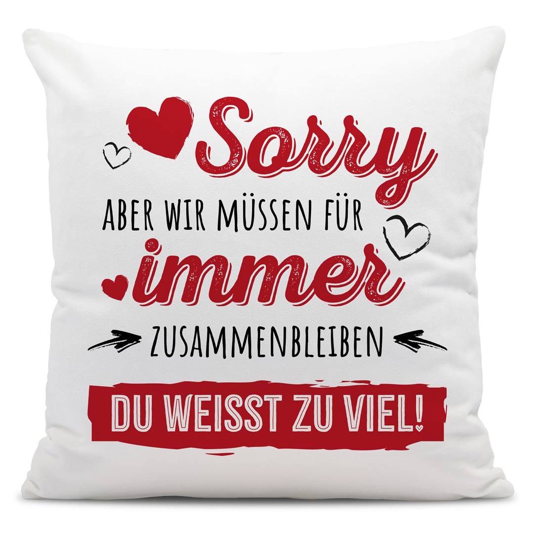 Kissen - Sorry, aber wir müssen für immer zusammenbleiben. Du weißt zu viel!