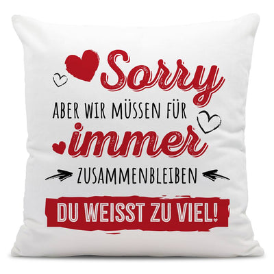 Kissen - Sorry, aber wir müssen für immer zusammenbleiben. Du weißt zu viel!