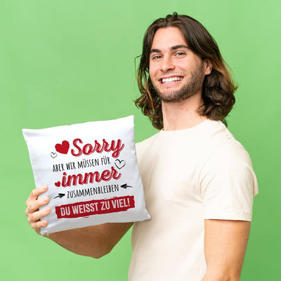 Kissen - Sorry, aber wir müssen für immer zusammenbleiben. Du weißt zu viel!