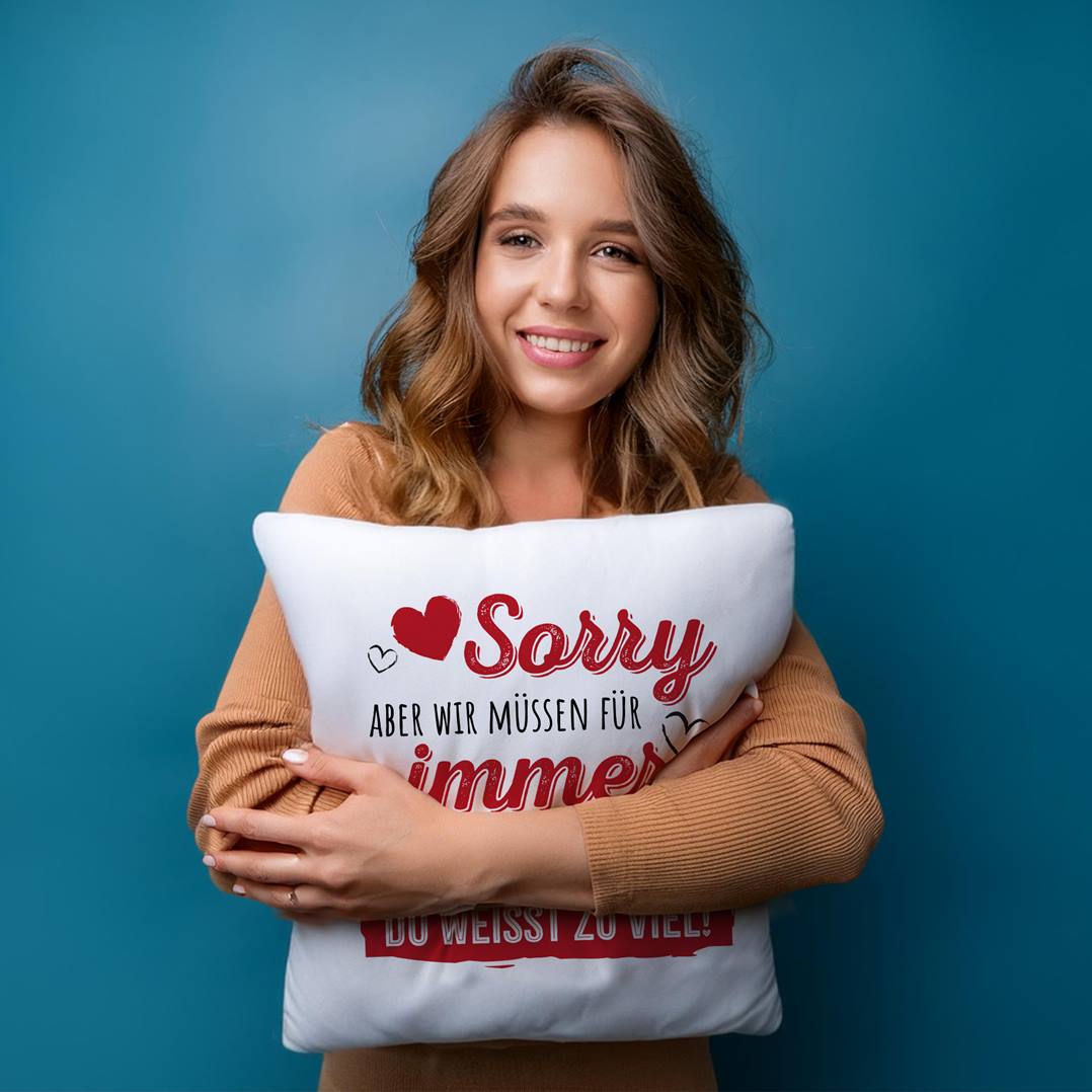 Kissen - Sorry, aber wir müssen für immer zusammenbleiben. Du weißt zu viel!