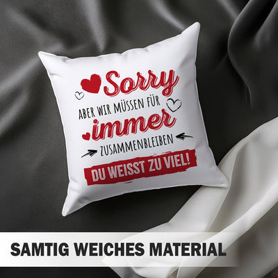 Kissen - Sorry, aber wir müssen für immer zusammenbleiben. Du weißt zu viel!